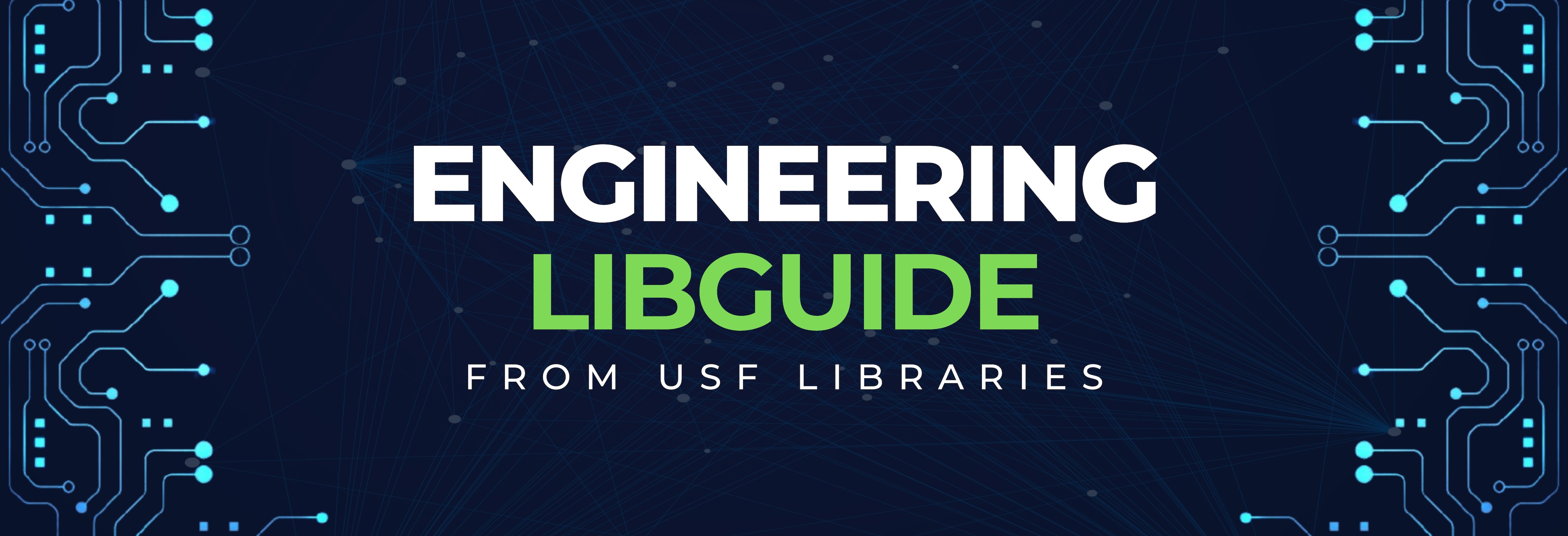 Banner image for USF Engineering LibGuide featuring futuristic technology design and text 'Welcome to the USF Engineering LibGuide!' promoting usf libraries lib guides.