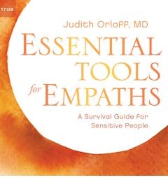 Image of Essential Tools for Empaths audio program cover, featuring Judith Orloff and the title