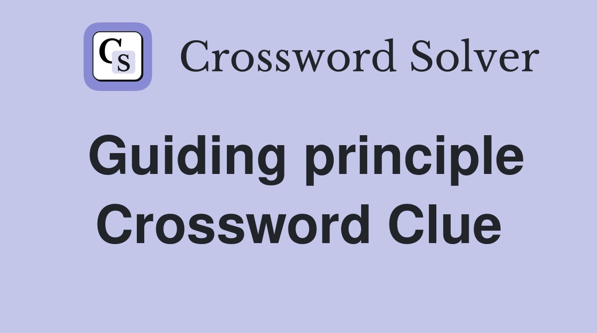 Guiding principle Crossword Clue