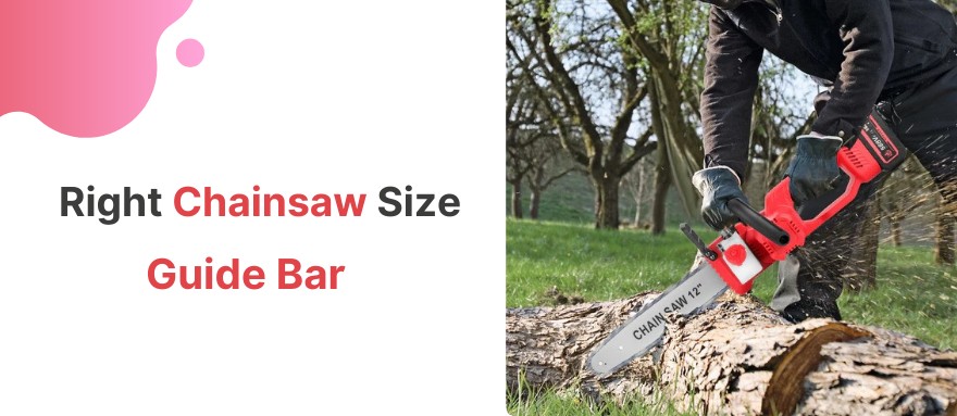 Right Chainsaw Size by Guide Bar